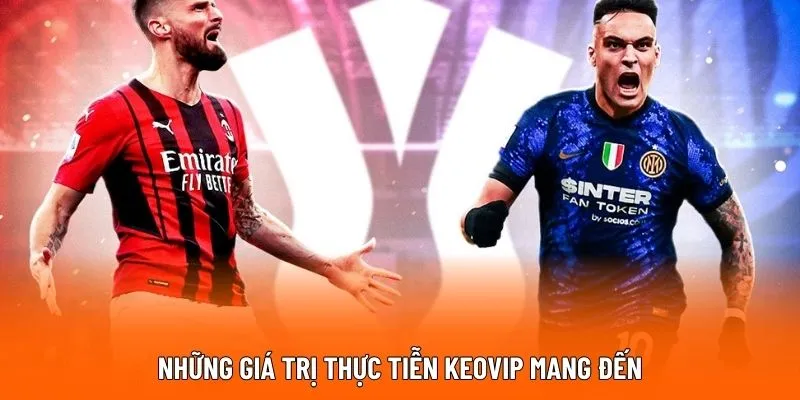 Những giá trị thực tiễn Keovip mang đến