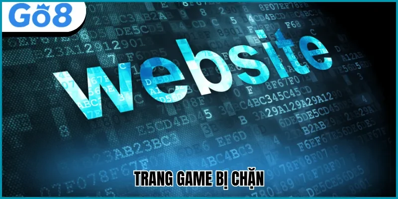 Nguyên nhân nào khiến Go8 bị chặn liên tục?