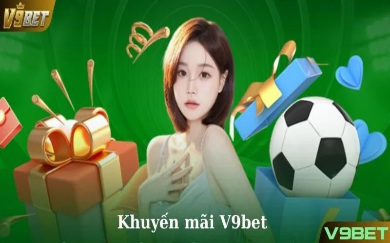 Khuyến Mãi V9BET – Săn Ưu Đãi Khủng Cho Người Chơi Thông Minh