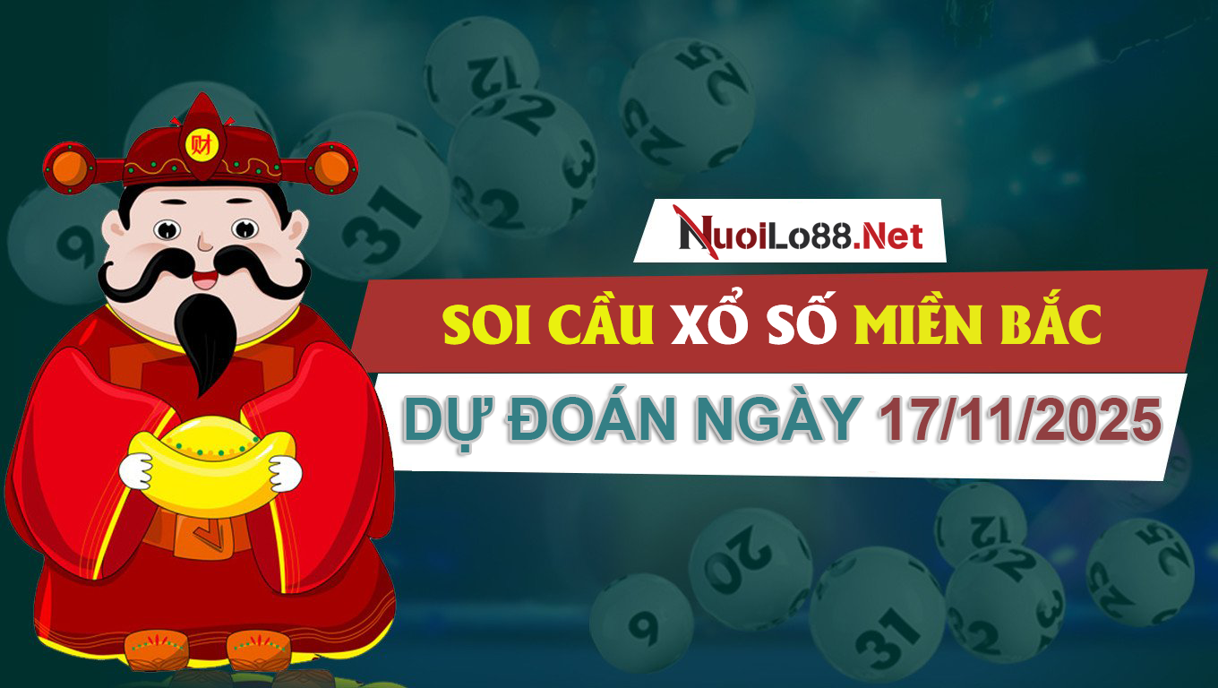 Soi cầu miền bắc ngày 17/11/2025
