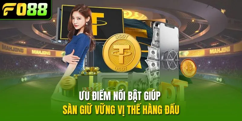 Ưu điểm vượt trội và chính sách đáng tin cậy của FO88