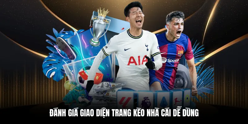 Đánh giá giao diện trang Kèo Nhà Cái dễ dùng