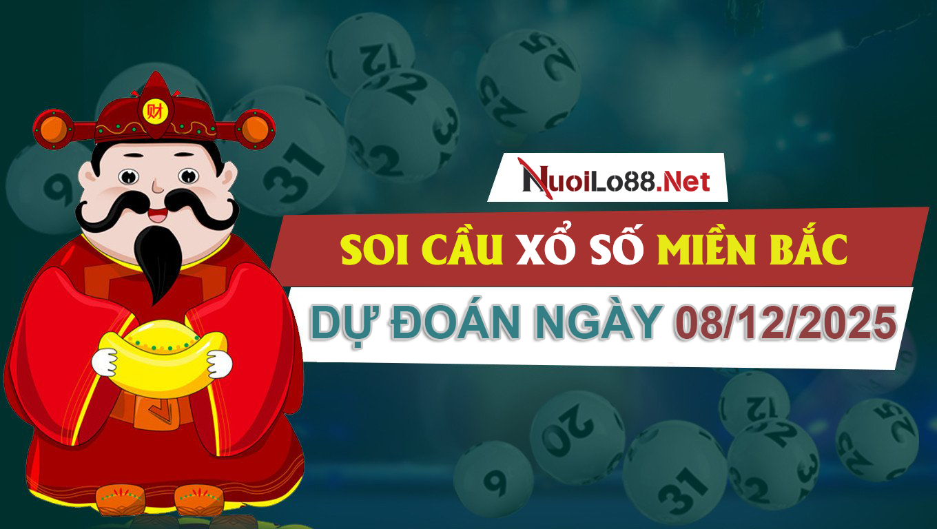 Soi cầu miền bắc ngày 08/12/2025
