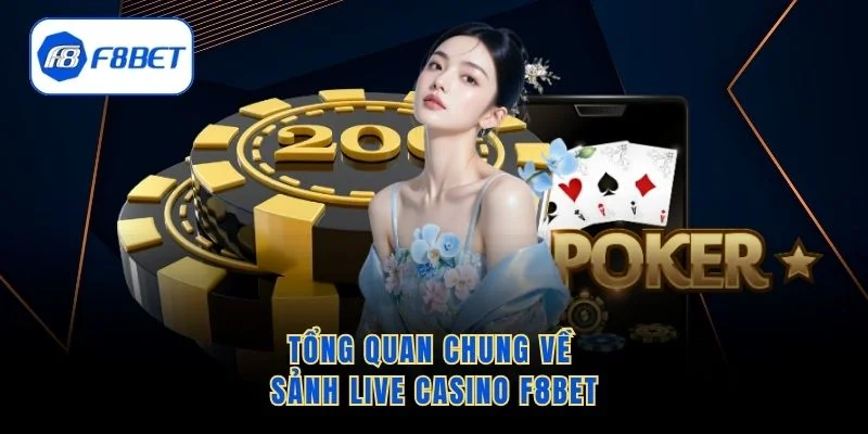Tổng quan chung về sảnh live casino F8bet