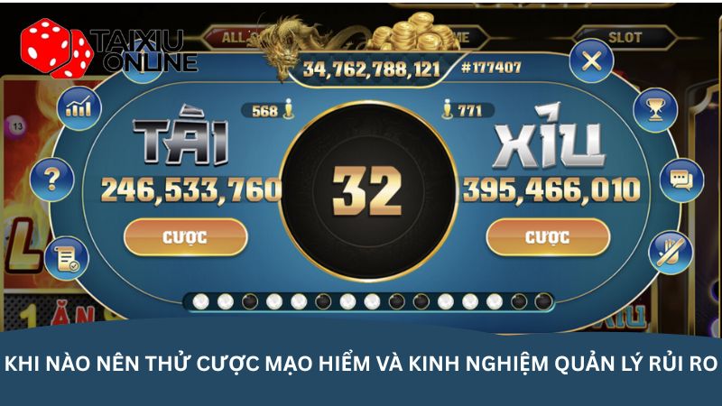 Khi nào nên thử cược mạo hiểm và kinh nghiệm quản lý rủi ro