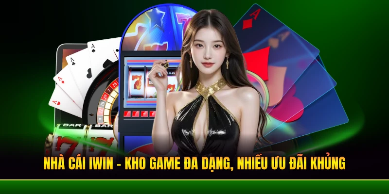 Nhà Cái IWIN – Kho Game Đa Dạng, Nhiều Ưu Đãi Khủng