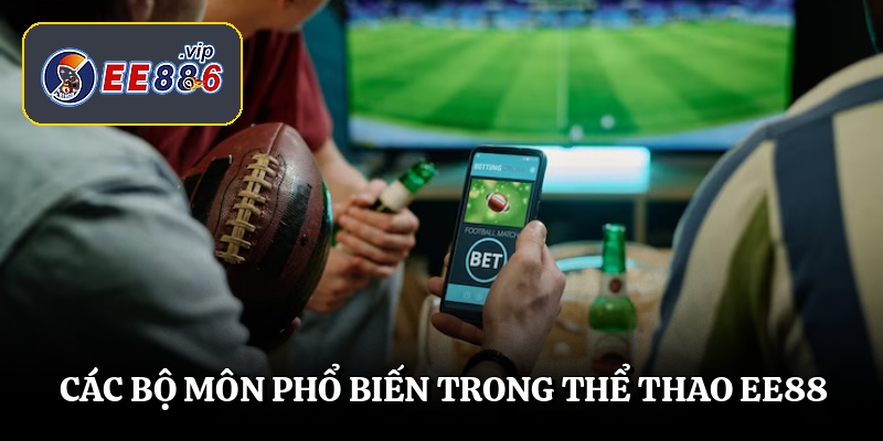 Các bộ môn phổ biến trong thể thao EE88