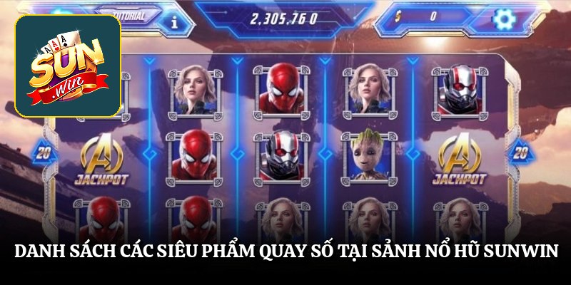 Danh sách các siêu phẩm quay số tại sảnh nổ hũ SUNWIN