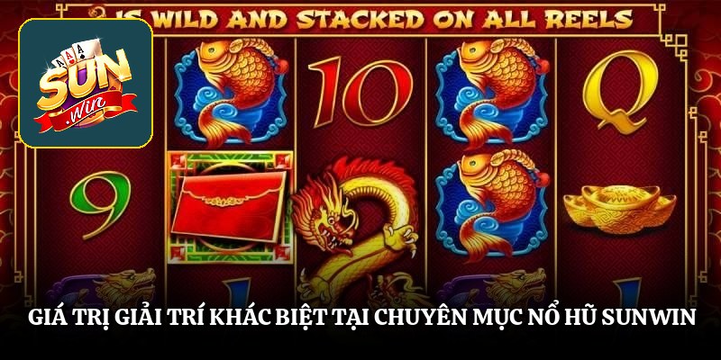 Giá trị giải trí khác biệt tại chuyên mục nổ hũ SUNWIN