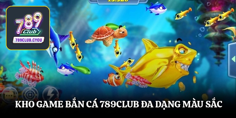 Kho game bắn cá 789club đa dạng màu sắc