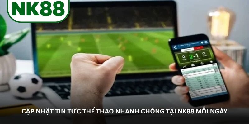 Thể thao NK88 – Mở ra không gian thể thao đầy cảm hứng