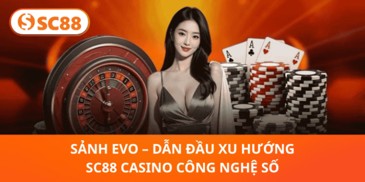 Casino SC88 Và Những Điểm Nhấn Làm Nên Sức Hấp Dẫn Riêng