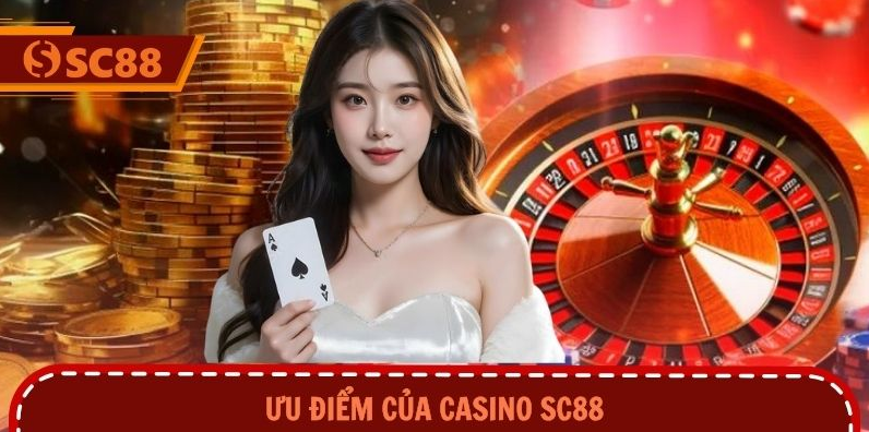 Casino SC88 Và Những Điểm Nhấn Làm Nên Sức Hấp Dẫn Riêng