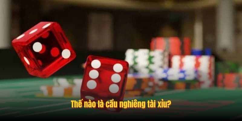 Dấu hiệu nhận biết cầu nghiêng tài xỉu