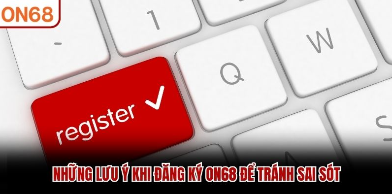 Đăng ký ON68 đúng quy trình với hướng dẫn chuẩn bị thông tin, tạo tài khoản, xác minh dữ liệu, xử lý lỗi và bảo vệ quyền truy cập cá nhân. - 3