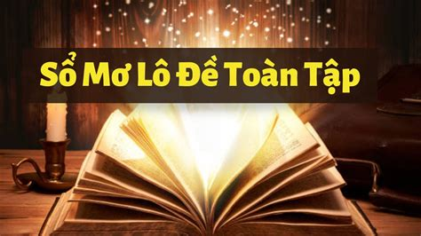 Sổ Mơ Lô Đề O8 Giải Mã Giấc Mơ Dễ Tra Cứu - 4
