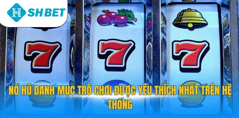 Nổ Hũ SHBET Khám Phá Cách Chơi Và Quản Lý Phiên Hiệu Quả
