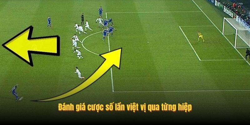 Cược Số Lần Việt Vị - Đánh Giá Thế Trận Qua Tỷ Lệ Kèo - 2