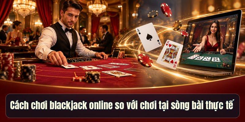 Cách Chơi Blackjack Online – 4 Kỹ Năng Cần Biết Khi Cược