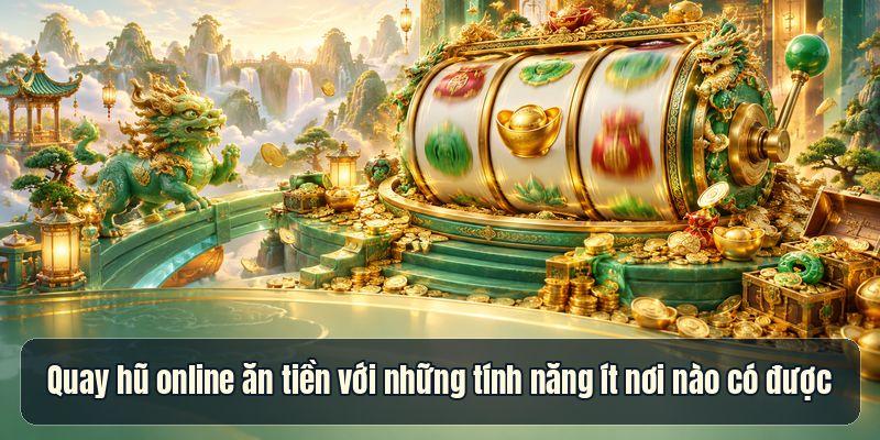 Quay Hũ Online Ăn Tiền – 3 Điều Khác Biệt So Với Nổ Hũ - 2